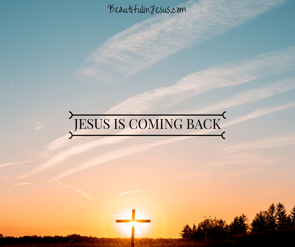 Jesus Is Coming Back Are You Ready Beautiful In Jesus